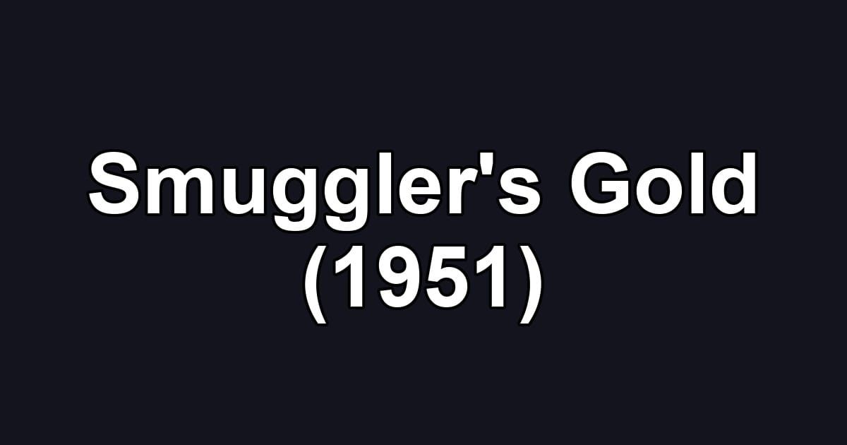 Smuggler's Gold (1951)