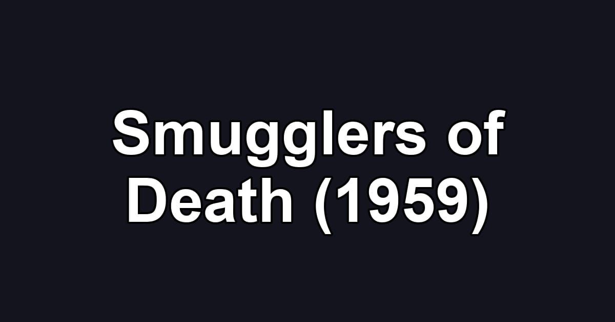 Smugglers of Death (1959)