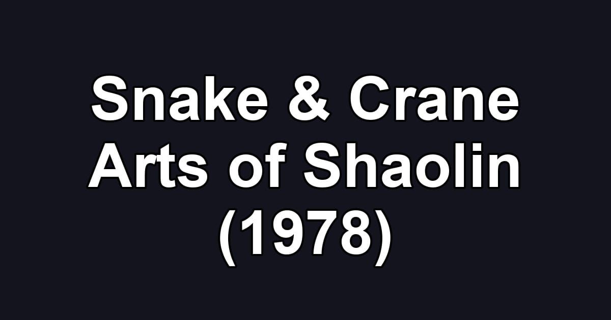 Snake & Crane Arts of Shaolin (1978)