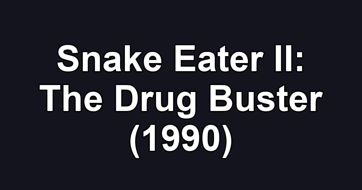Snake Eater II: The Drug Buster (1990)