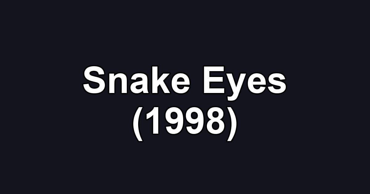 Snake Eyes (1998)