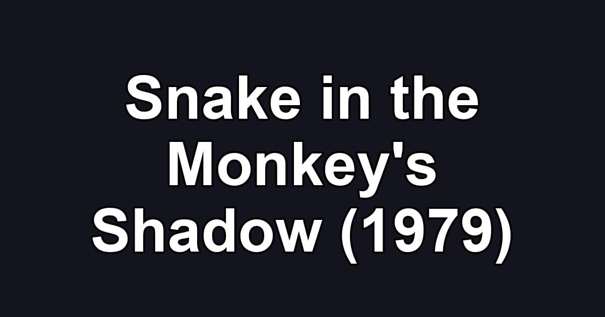 Snake in the Monkey's Shadow (1979)