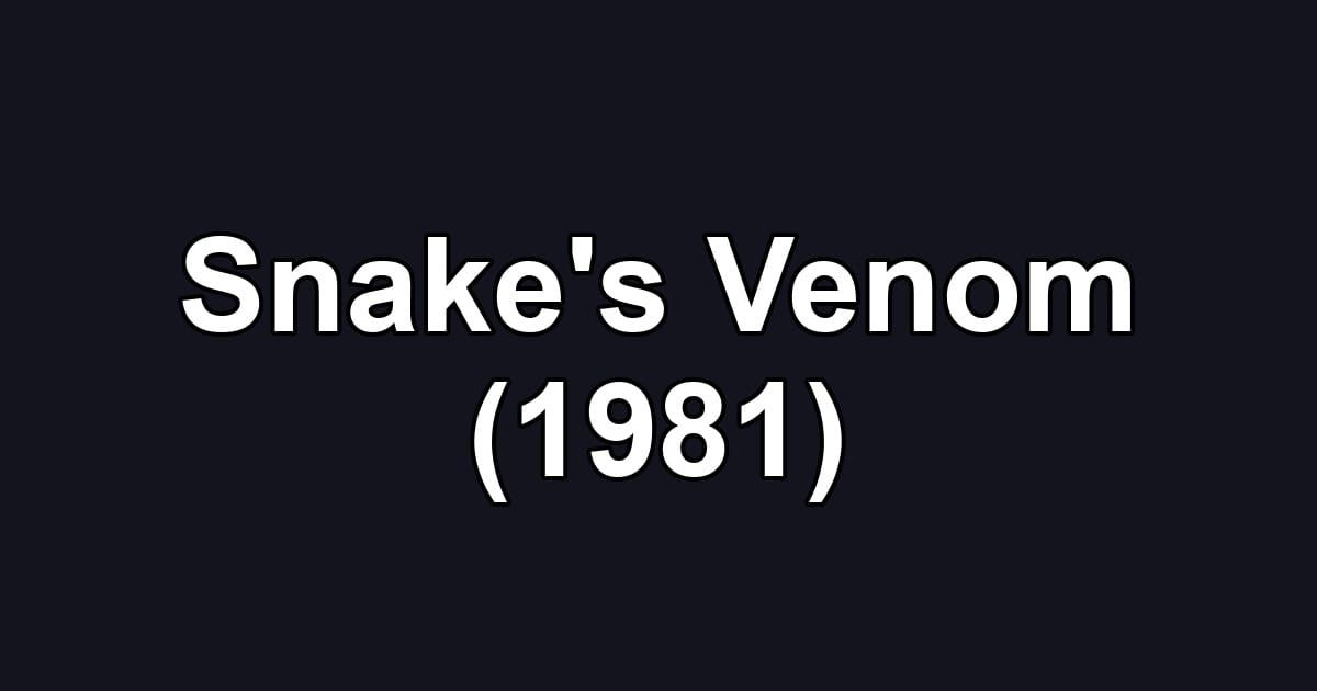 Snake's Venom (1981)
