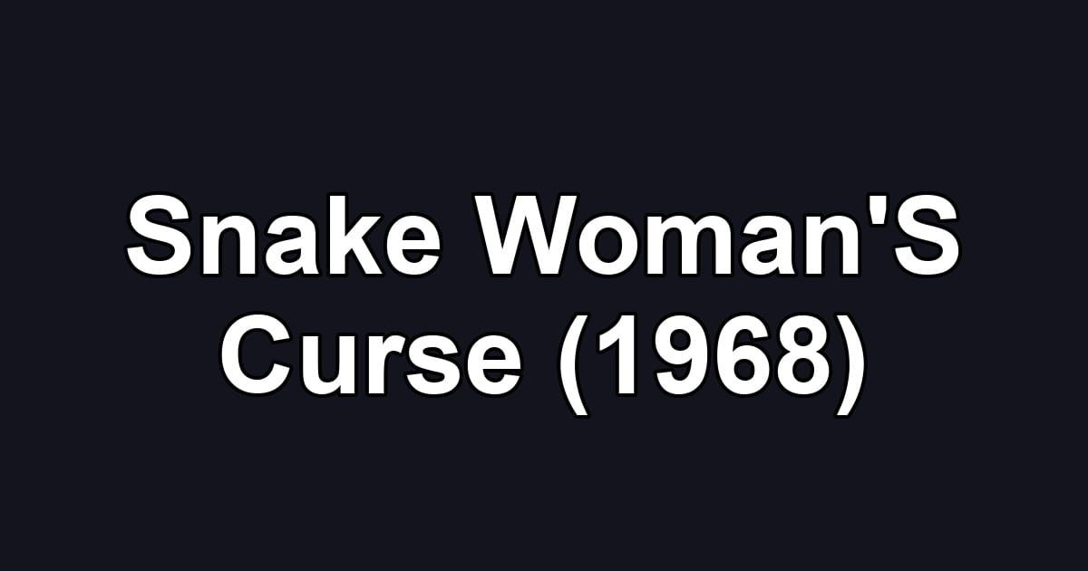 Snake Woman'S Curse (1968)
