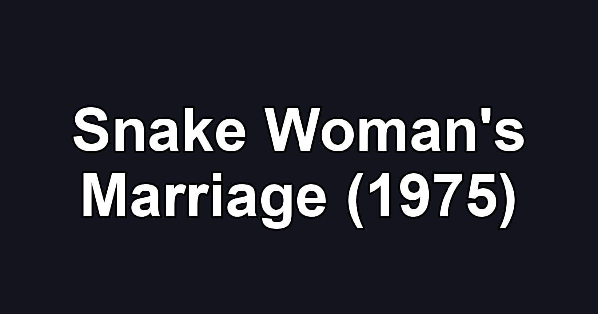 Snake Woman's Marriage (1975)