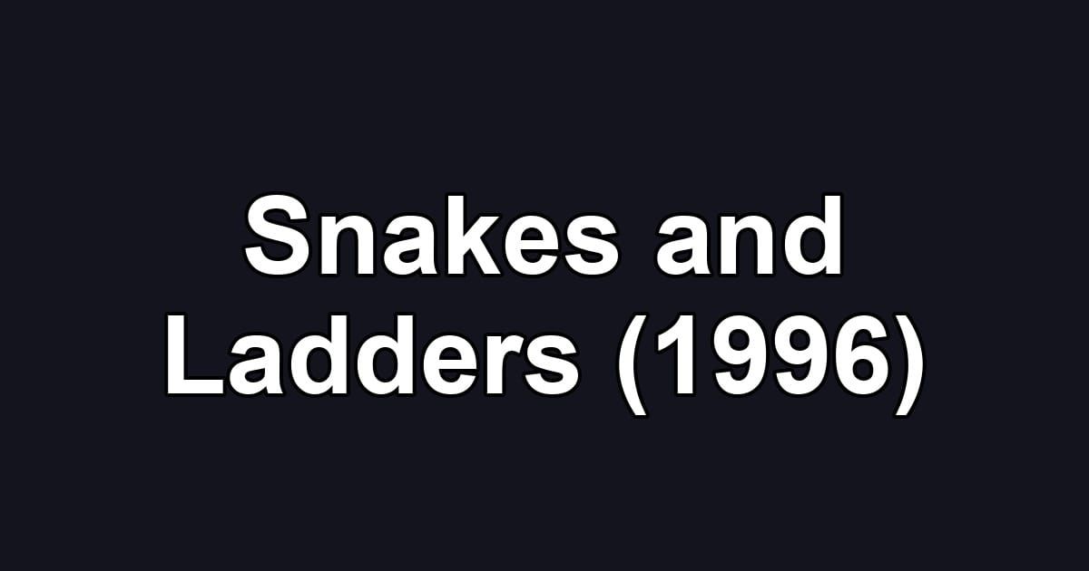 Snakes and Ladders (1996)