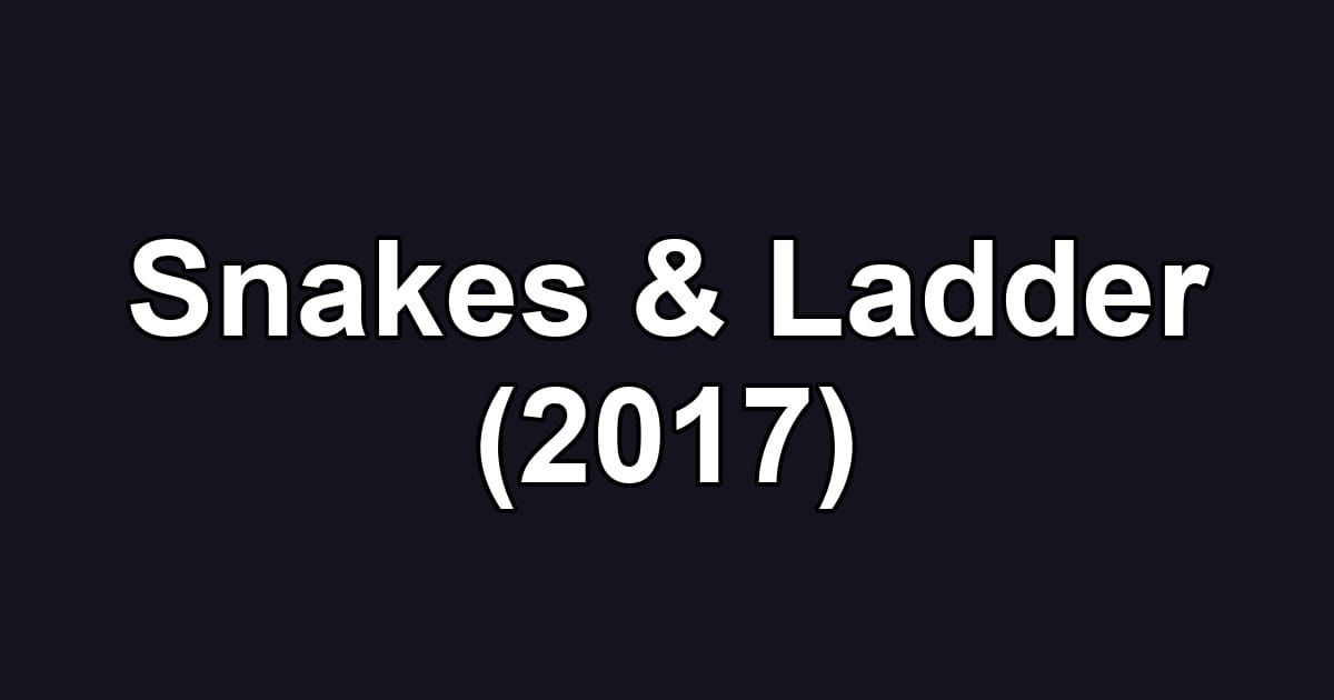 Snakes & Ladder (2017)