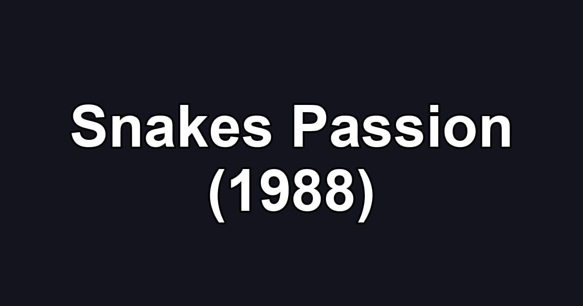Snakes Passion (1988)