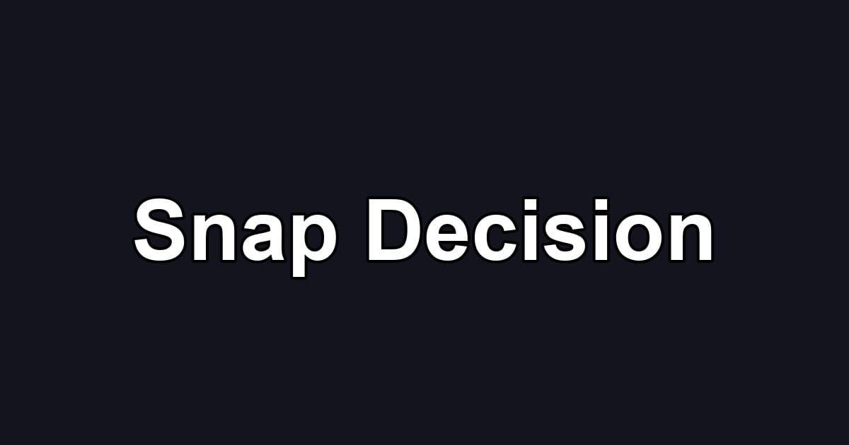 Snap Decision