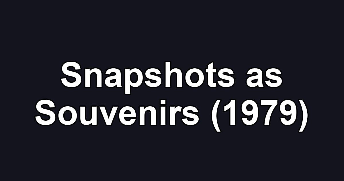 Snapshots as Souvenirs (1979)