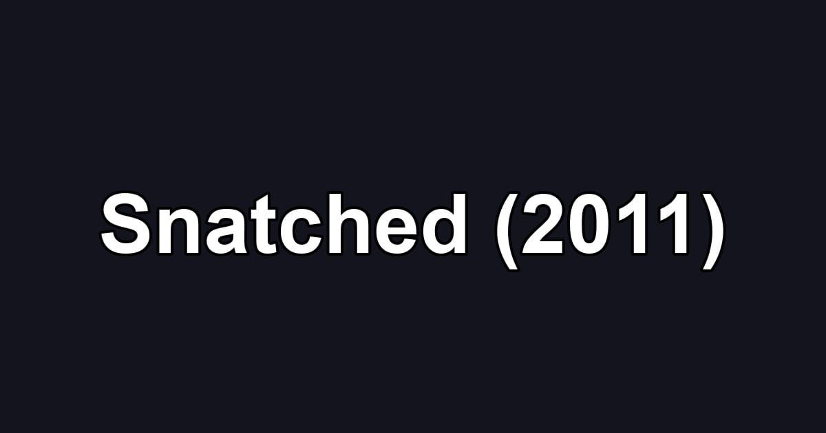 Snatched (2011)