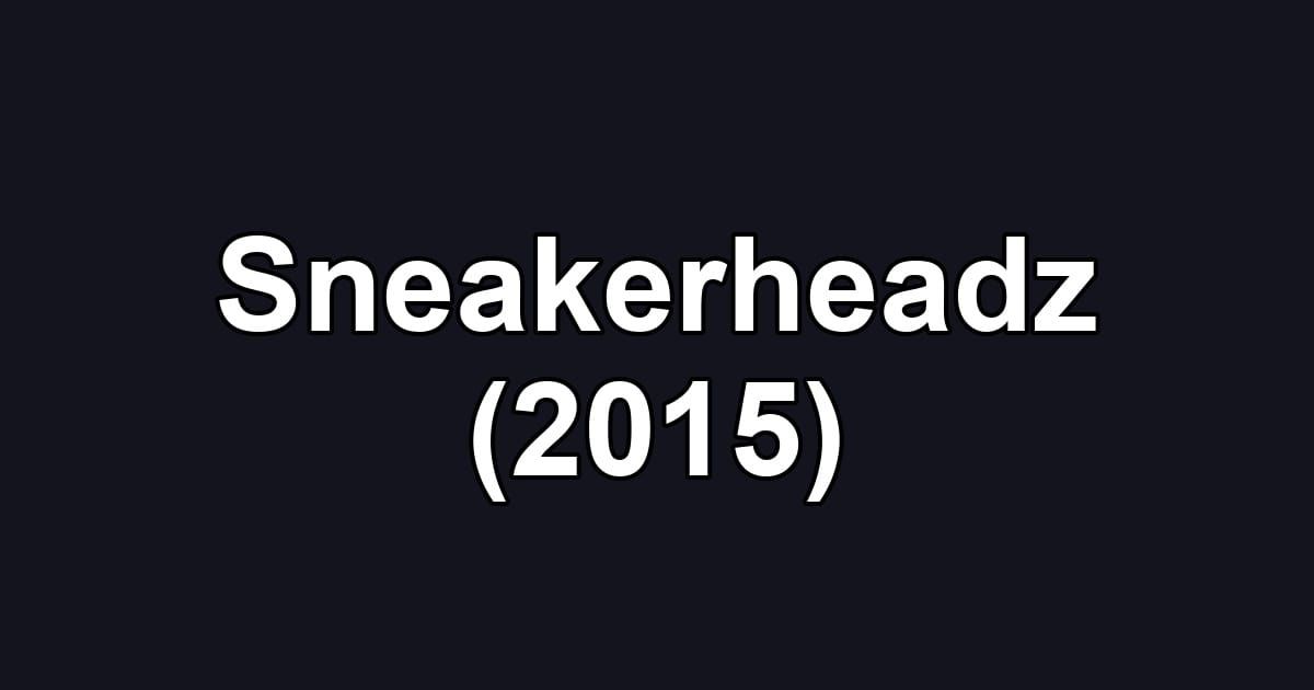 Sneakerheadz (2015)