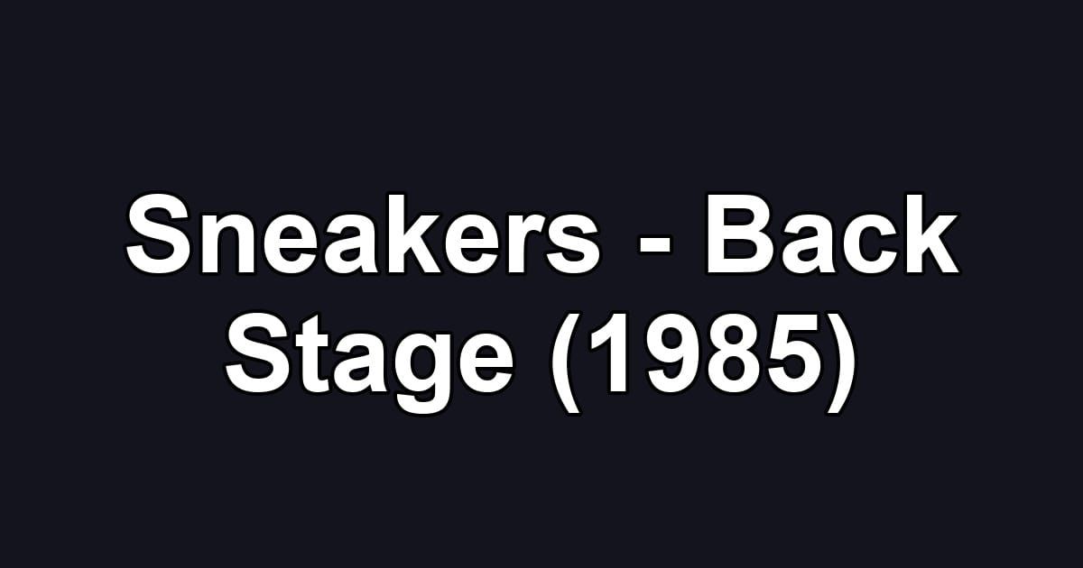 Sneakers - Back Stage (1985)