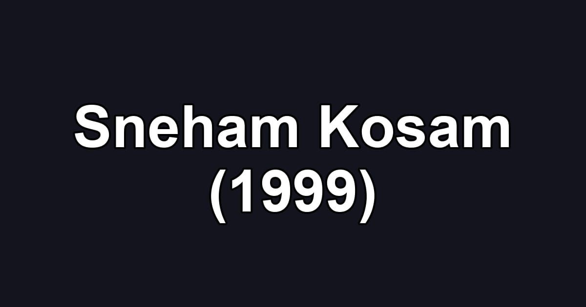 Sneham Kosam (1999)