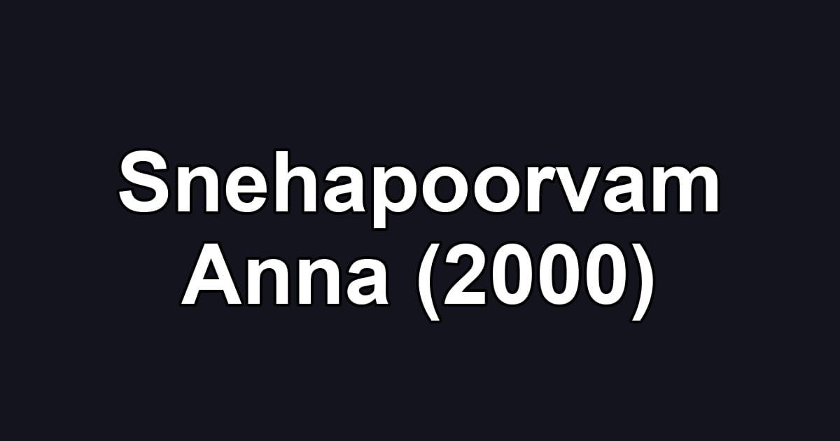 Snehapoorvam Anna (2000)