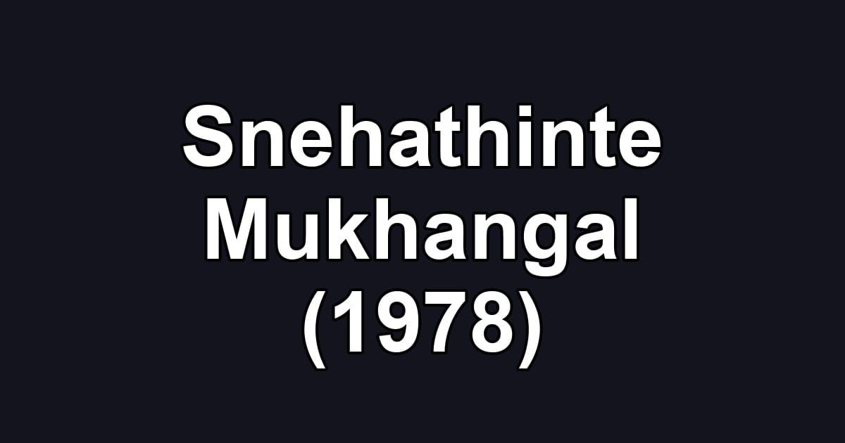 Snehathinte Mukhangal (1978)