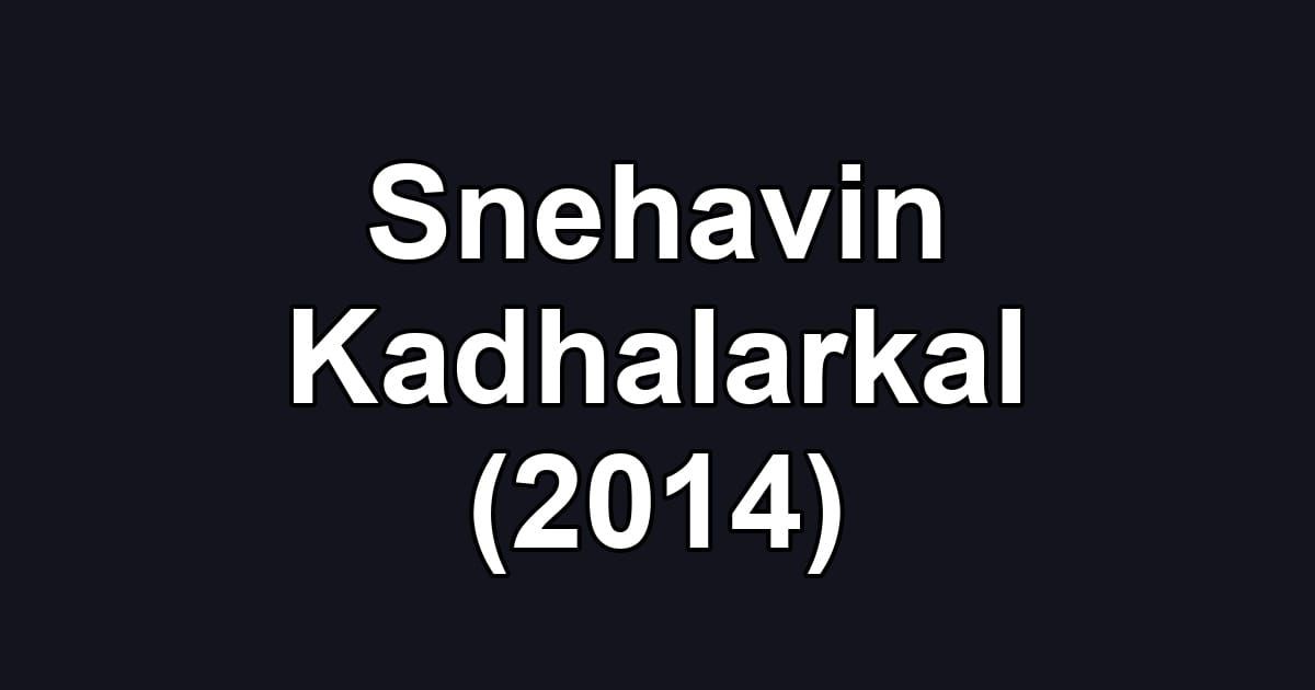 Snehavin Kadhalarkal (2014)