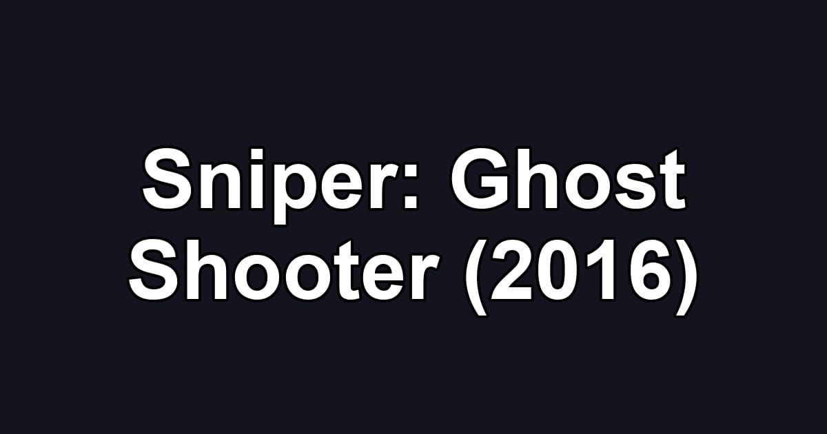 Sniper: Ghost Shooter (2016)