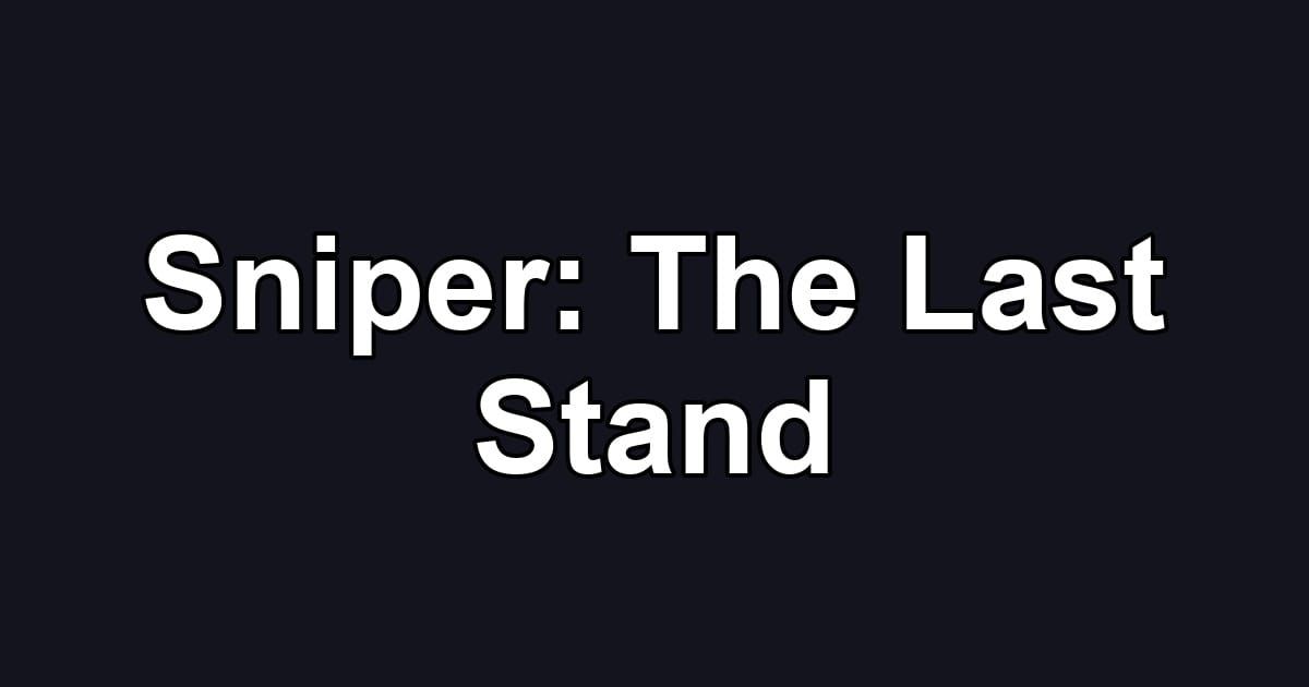 Sniper: The Last Stand