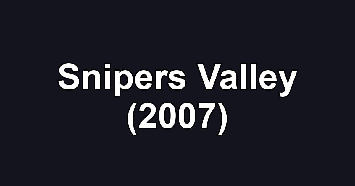Snipers Valley (2007)