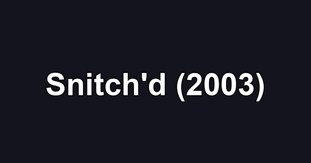Snitch'd (2003)