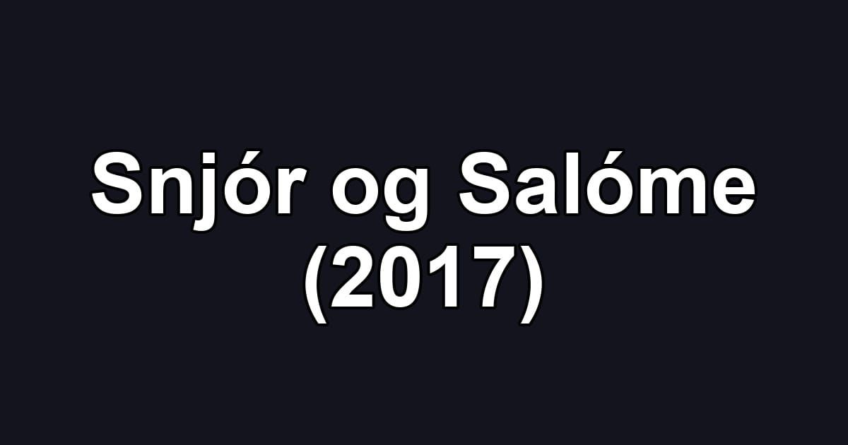 Snjór og Salóme (2017)