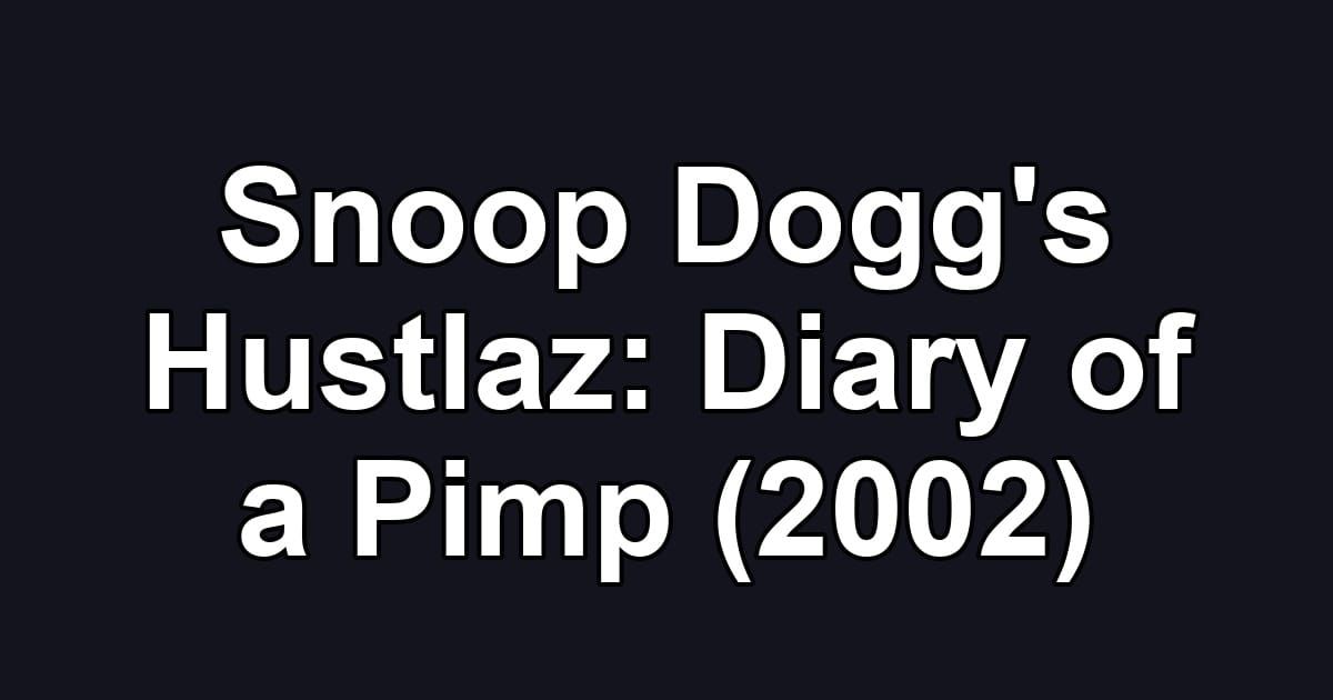 Snoop Dogg's Hustlaz: Diary of a Pimp (2002)