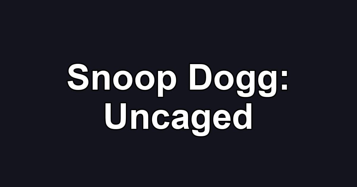 Snoop Dogg: Uncaged