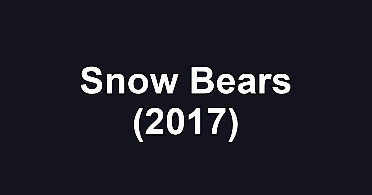 Snow Bears (2017)