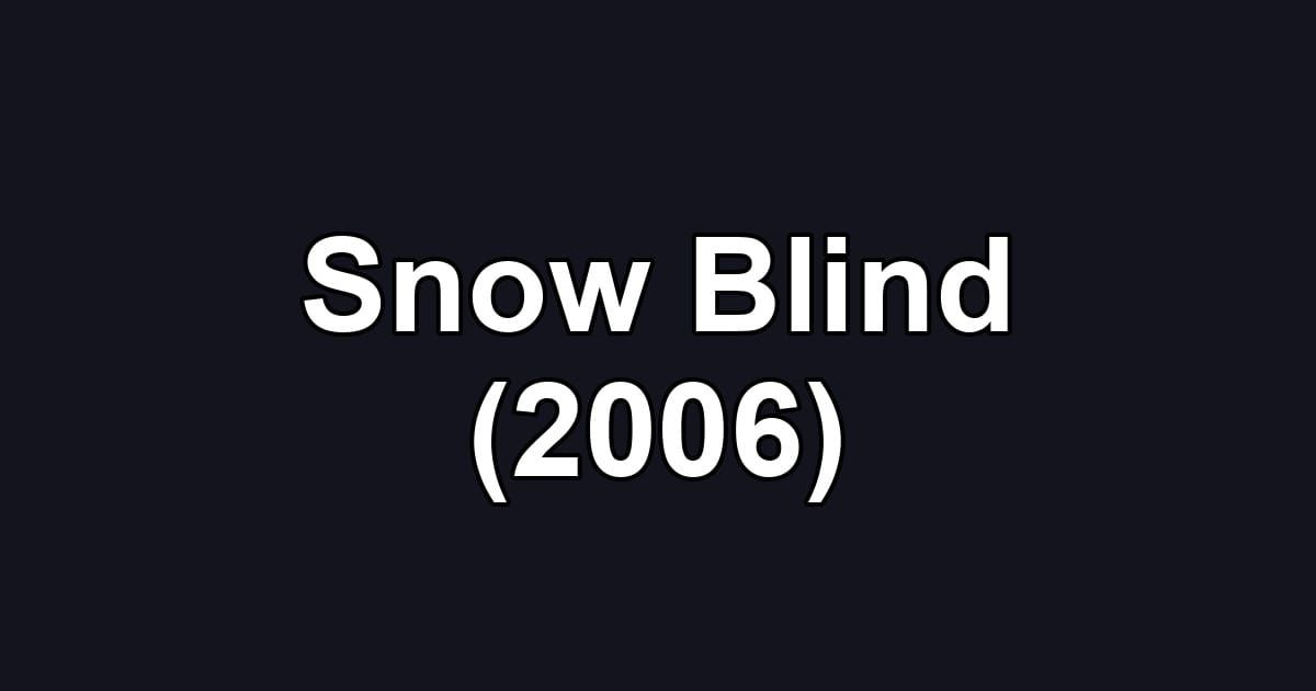 Snow Blind (2006)