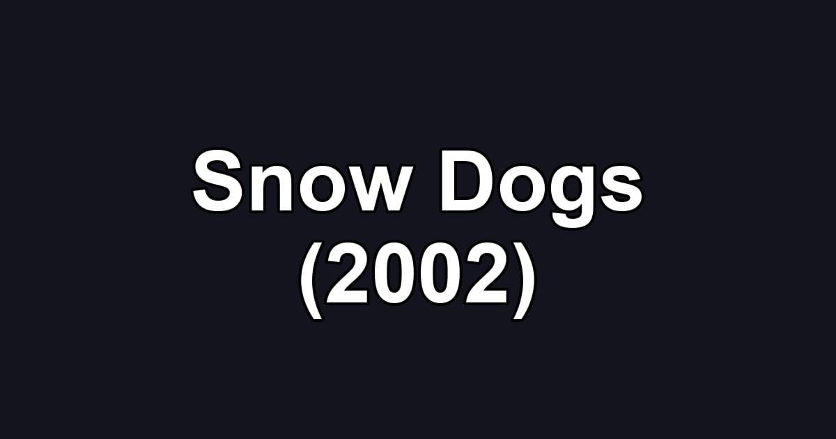 Snow Dogs (2002)