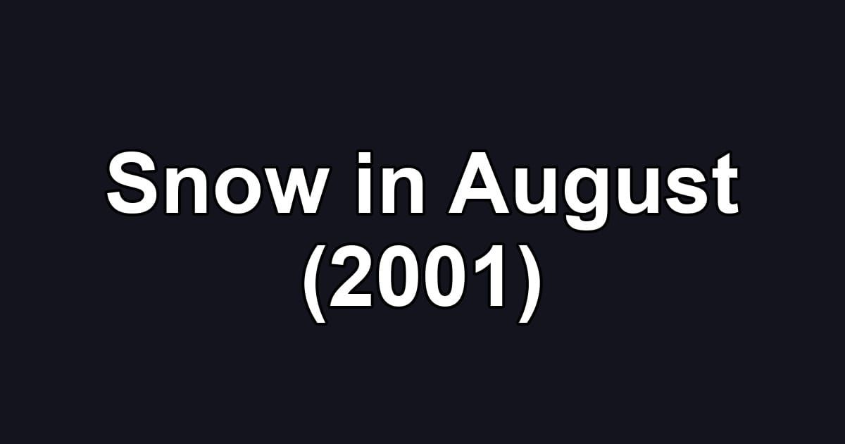 Snow in August (2001)