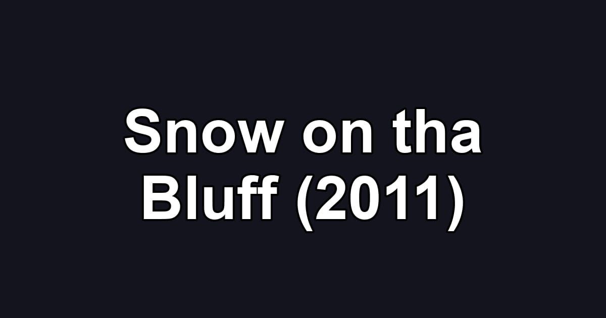Snow on tha Bluff (2011)