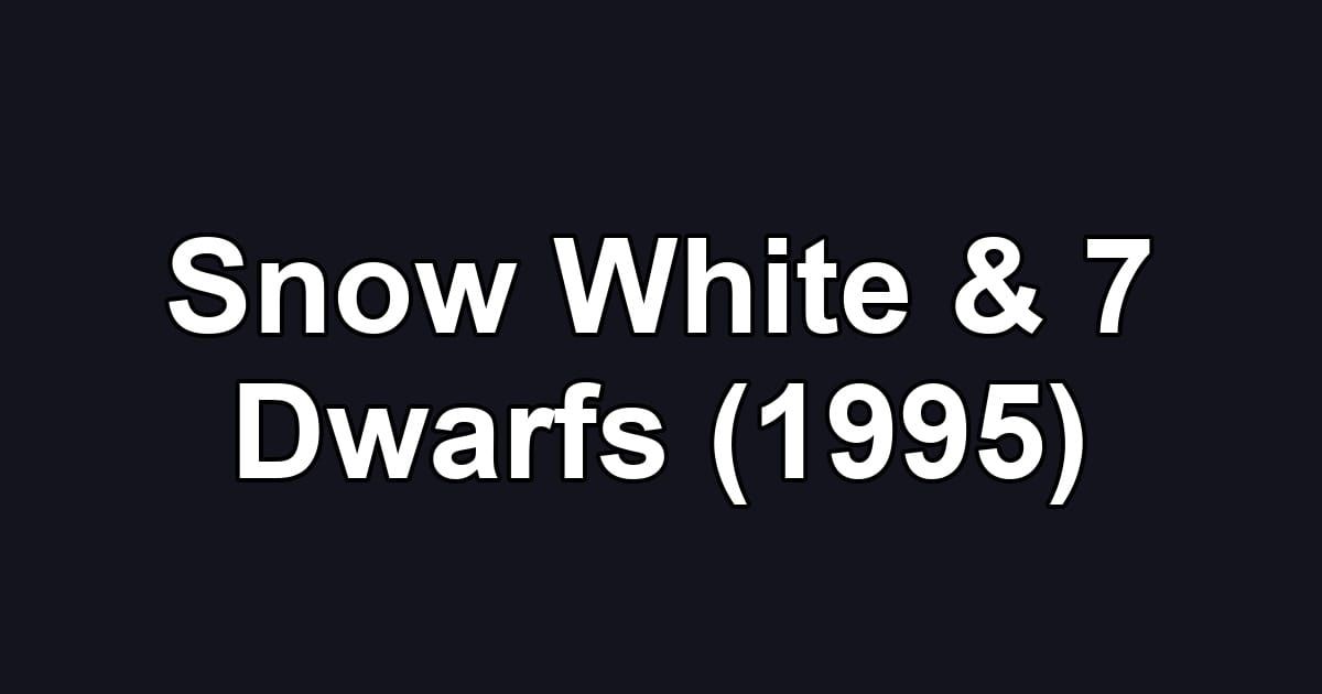 Snow White & 7 Dwarfs (1995)