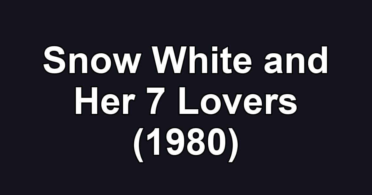 Snow White and Her 7 Lovers (1980)