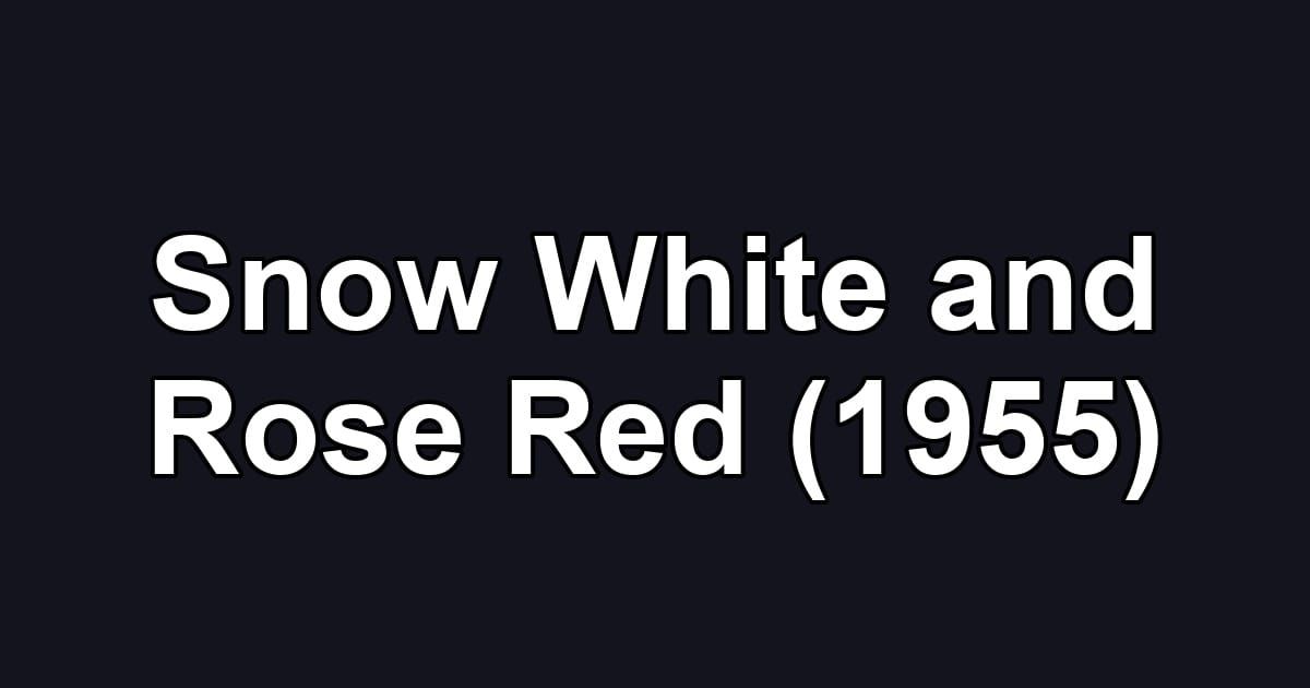 Snow White and Rose Red (1955)