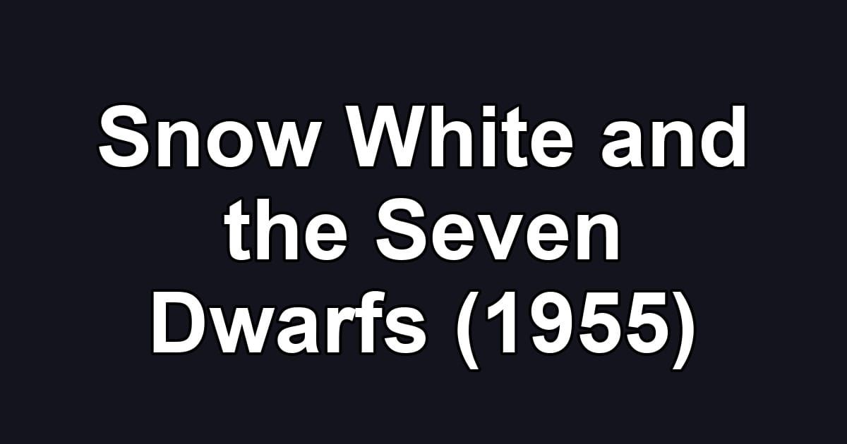 Snow White and the Seven Dwarfs (1955)