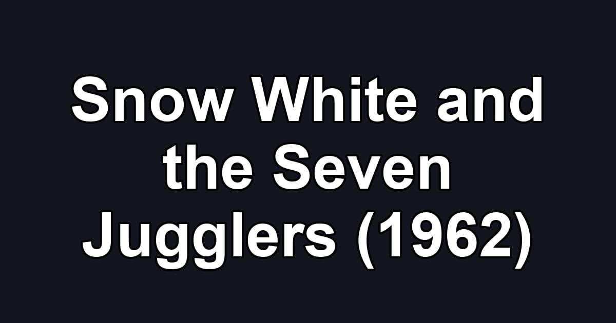 Snow White and the Seven Jugglers (1962)