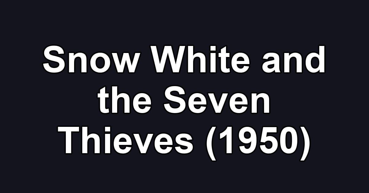 Snow White and the Seven Thieves (1950)