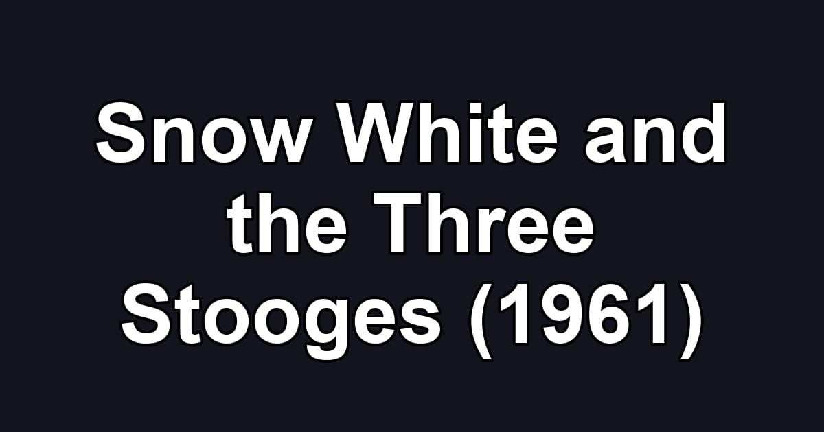 Snow White and the Three Stooges (1961)