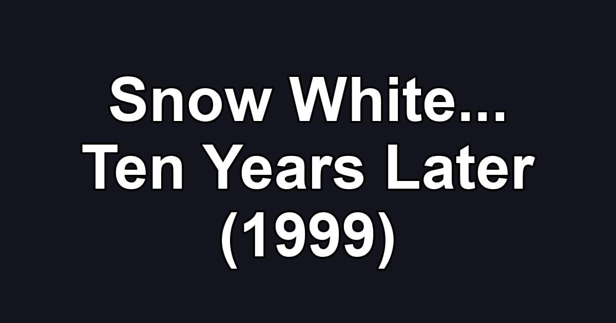 Snow White... Ten Years Later (1999)