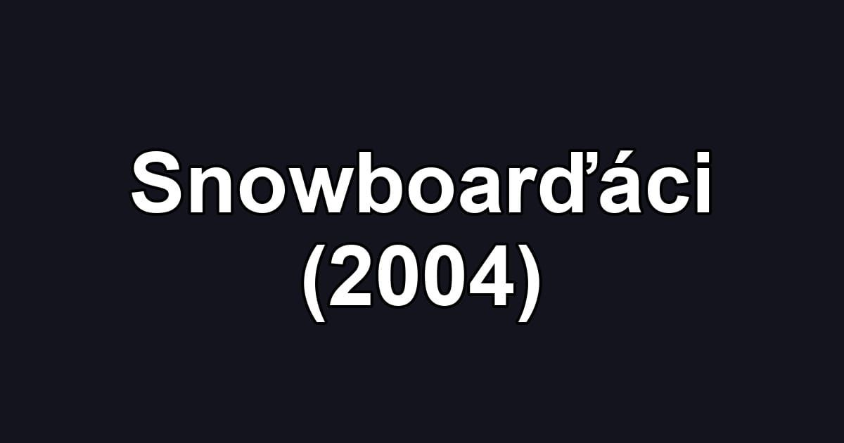 Snowboarďáci (2004)