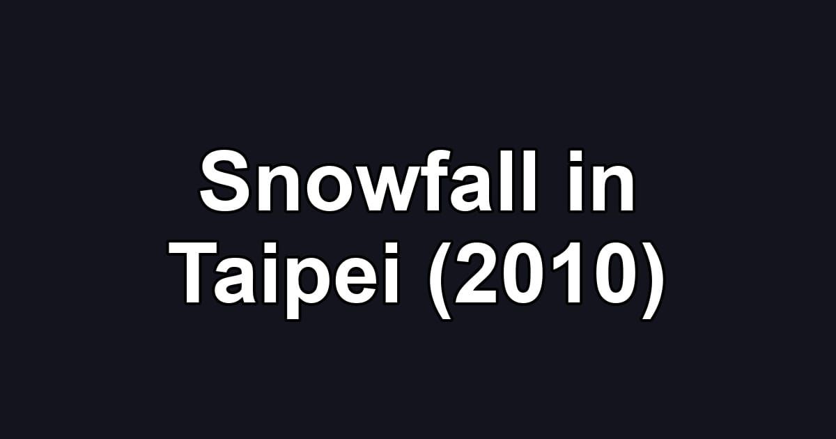 Snowfall in Taipei (2010)