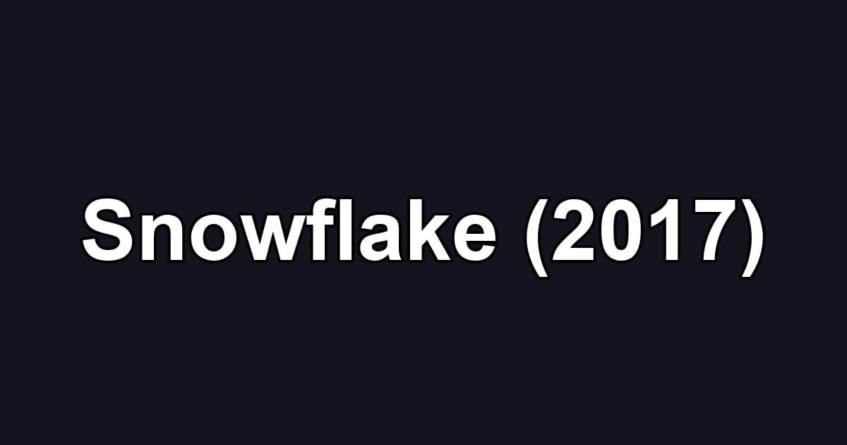 Snowflake (2017)