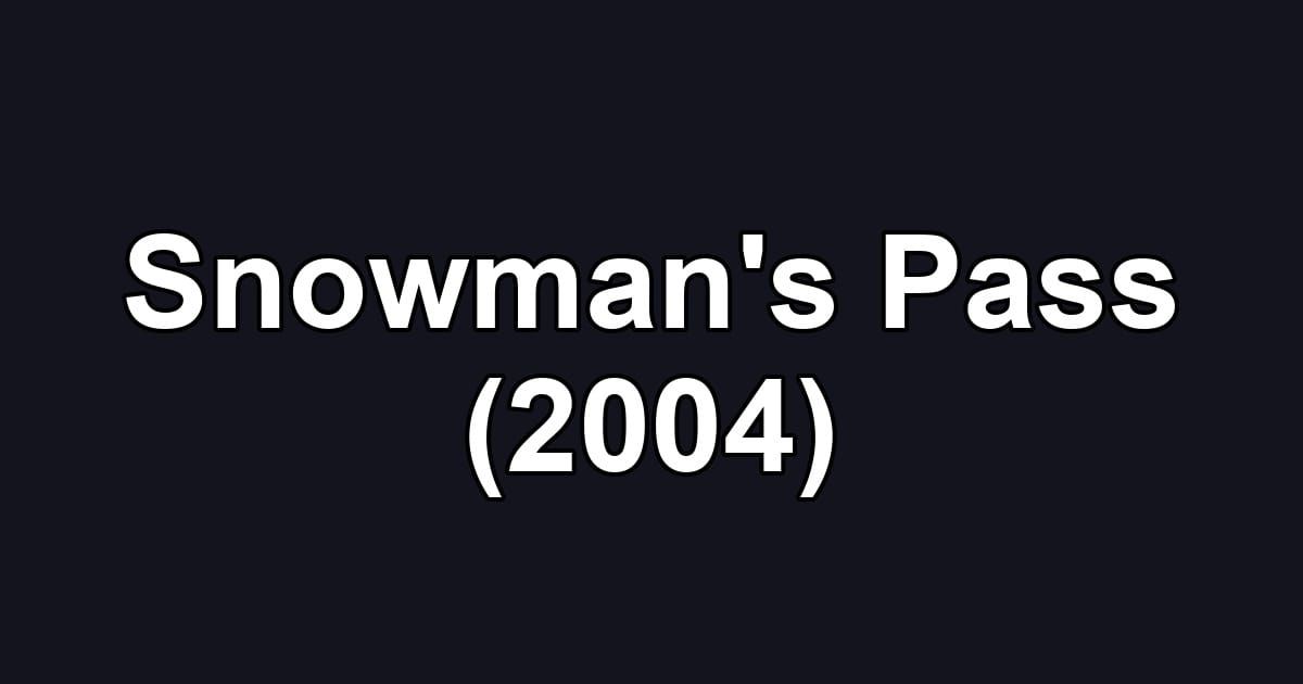 Snowman's Pass (2004)
