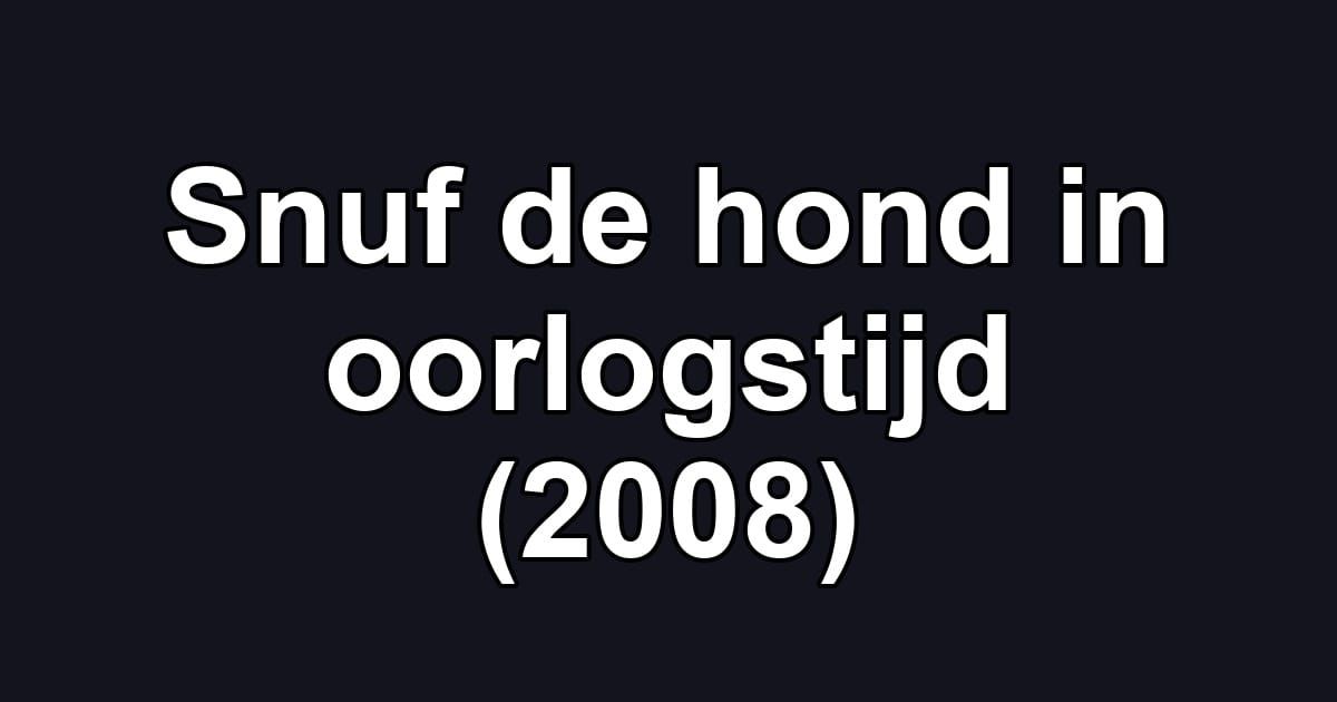 Snuf de hond in oorlogstijd (2008)