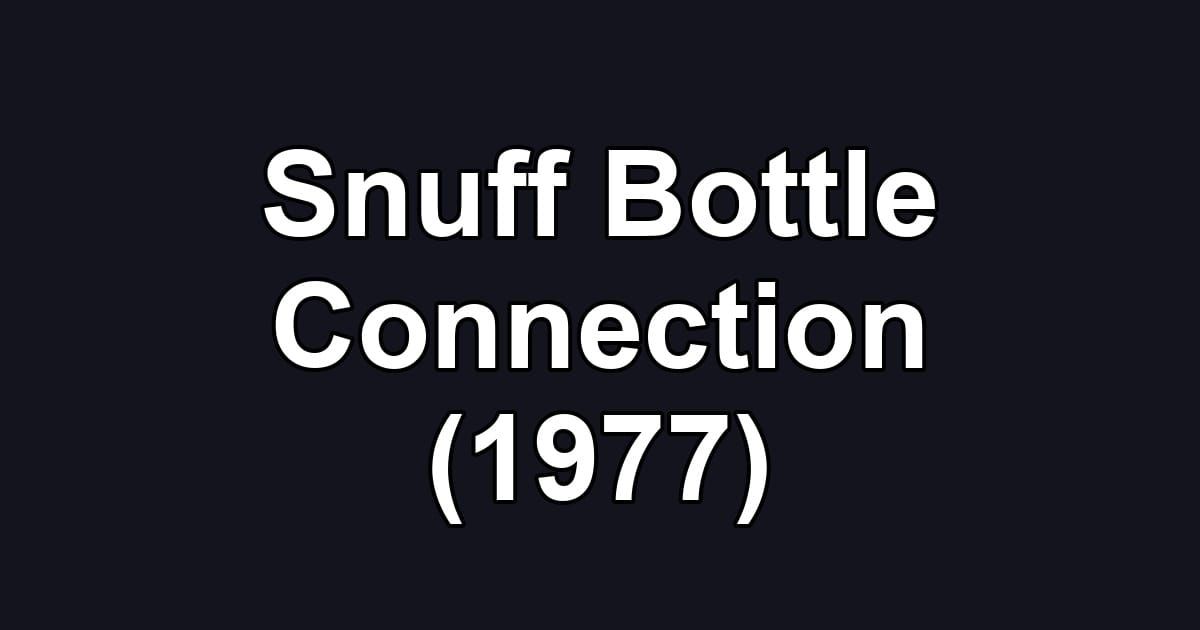 Snuff Bottle Connection (1977)