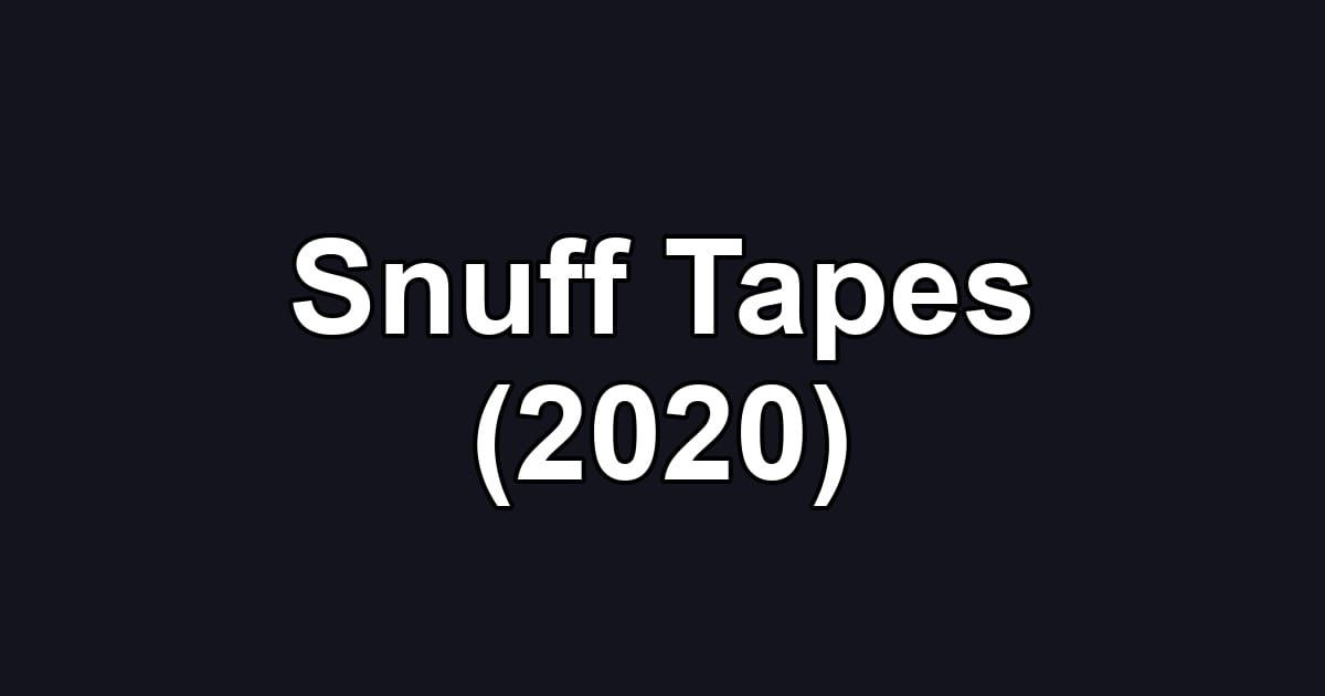 Snuff Tapes (2020)