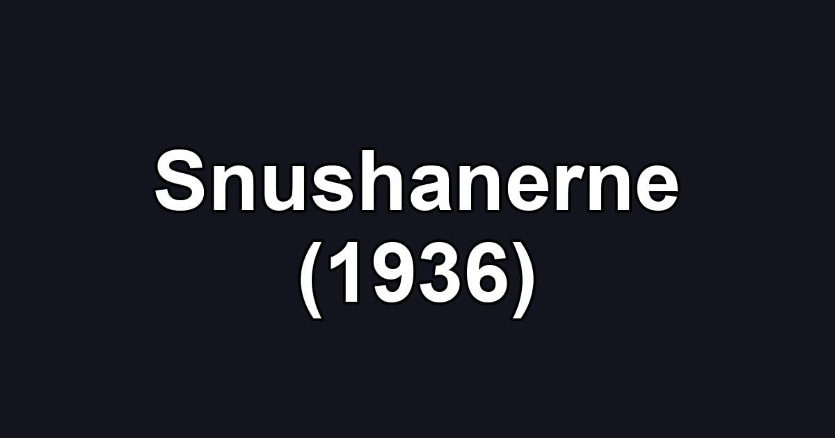 Snushanerne (1936)