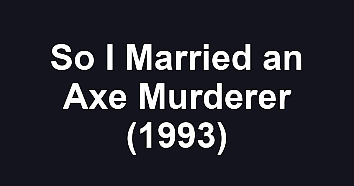 So I Married an Axe Murderer (1993)